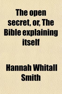 Book cover for The Open Secret; Or, the Bible Explaining Itself