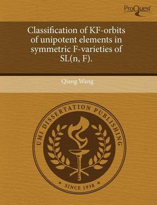 Book cover for Classification of Kf-Orbits of Unipotent Elements in Symmetric F-Varieties of SL(N