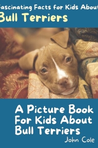 Cover of A Picture Book for Kids About Bull Terriers