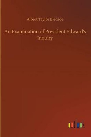 Cover of An Examination of President Edward's Inquiry