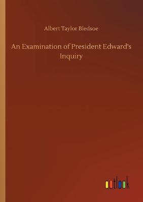 Book cover for An Examination of President Edward's Inquiry