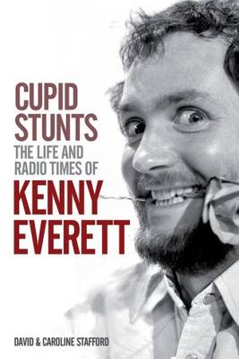 Book cover for Cupid Stunts: The Life and Radio Times of Kenny Everett