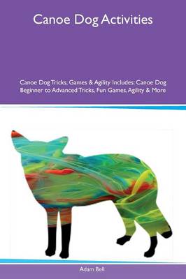 Book cover for Canoe Dog Activities Canoe Dog Tricks, Games & Agility Includes