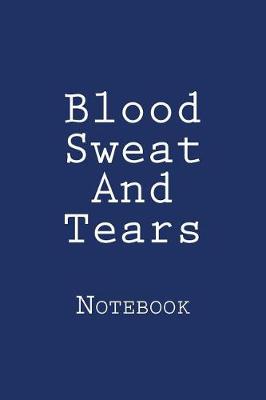 Book cover for Blood Sweat And Tears