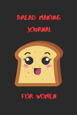 Book cover for Bread Making Journal For Women