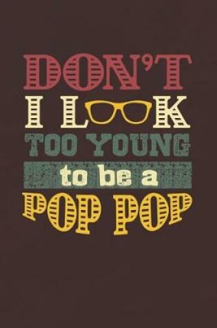 Cover of Don't I Look Too Young To Be A Pop Pop