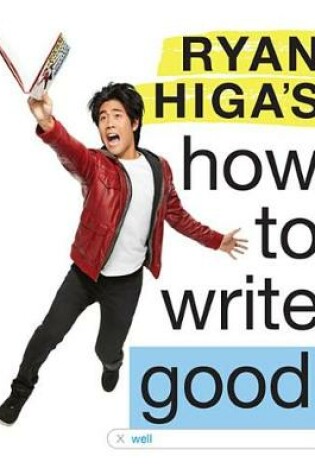 Cover of Ryan Higa's How to Write Good