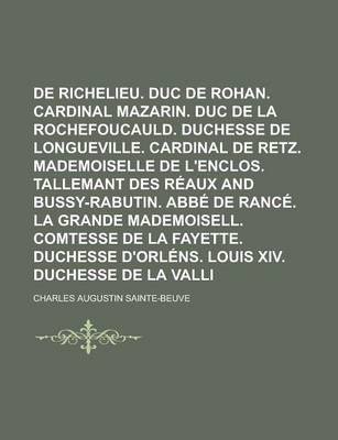 Book cover for Cardinal de Richelieu. Duc de Rohan. Cardinal Mazarin. Duc de La Rochefoucauld. Duchesse de Longueville. Cardinal de Retz. Mademoiselle de L'Enclos. T