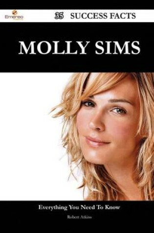 Cover of Molly Sims 35 Success Facts - Everything You Need to Know about Molly Sims