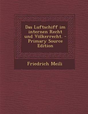 Book cover for Das Luftschiff Im Internen Recht Und Volkerrecht. - Primary Source Edition