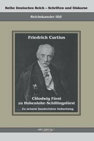 Cover of Chlodwig Furst zu Hohenlohe-Schillingsfurst. Zu seinem hundertsten Geburtstag