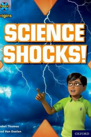 Cover of Project X Origins: Grey Book Band, Oxford Level 13: Shocking Science: Science Shocks!