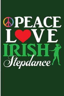 Book cover for Peace Love Irish Stepdance