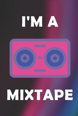 Book cover for I'm A Mixtape