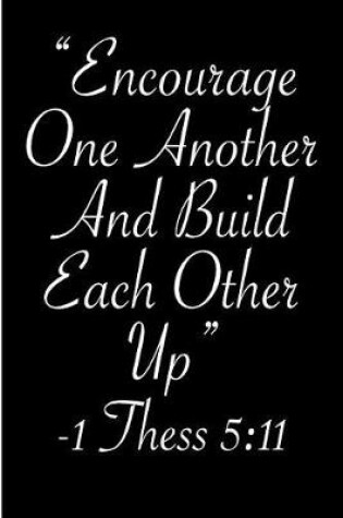 Cover of Encourage One Another and Build Each Other Up 1 Thess 5