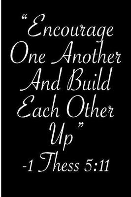 Book cover for Encourage One Another and Build Each Other Up 1 Thess 5