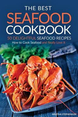 Book cover for The Best Seafood Cookbook - 50 Delightful Seafood Recipes