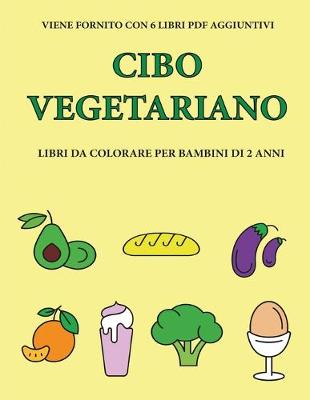 Book cover for Libri da colorare per bambini di 2 anni (Cibo vegetariano)