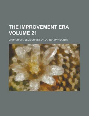 Book cover for The Improvement Era Volume 21