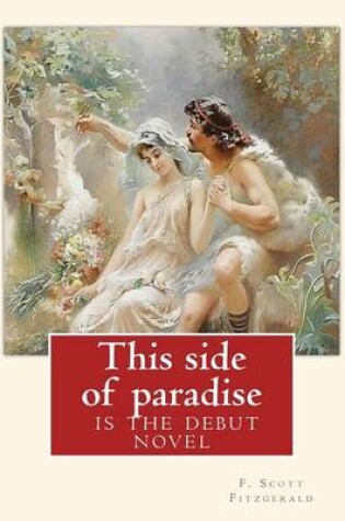 Cover of This side of paradise, is the debut novel by F.Scott Fitzgerald(Original Classic)