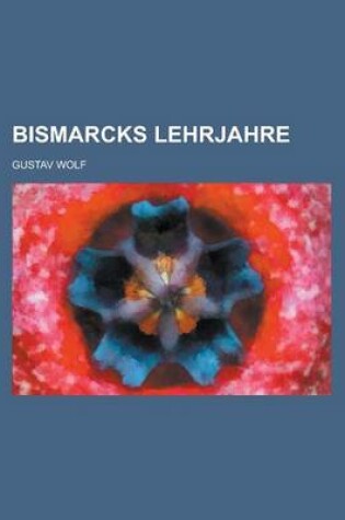 Cover of Bismarcks Lehrjahre