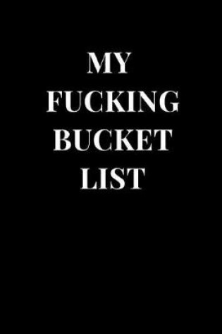 Cover of My Fucking Bucket List