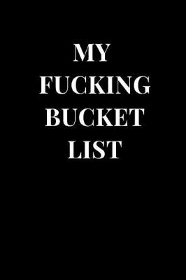 Book cover for My Fucking Bucket List