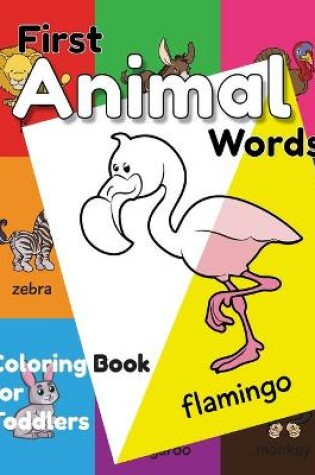 Cover of First Animal Words Coloring Book for Toddlers