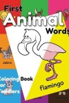 Book cover for First Animal Words Coloring Book for Toddlers