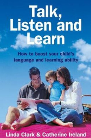 Cover of Talk, Listen and Learn How to boost your child's language and learning