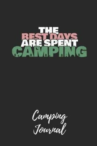 Cover of The Best Days Are Spent Camping - Camping Journal