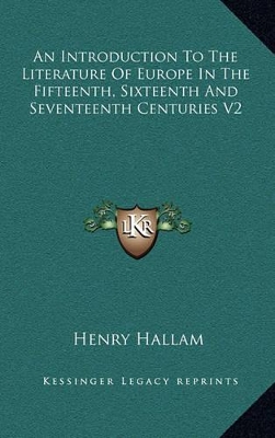 Book cover for An Introduction to the Literature of Europe in the Fifteenth, Sixteenth and Seventeenth Centuries V2