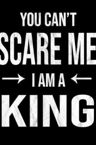 Cover of You Can't Scare Me I'm A King