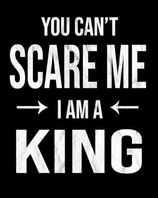 Book cover for You Can't Scare Me I'm A King