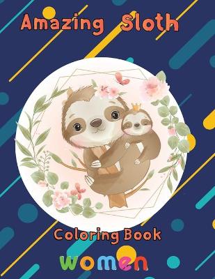 Book cover for Amazing Sloth Coloring book women