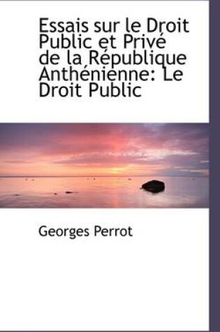 Cover of Essais Sur Le Droit Public Et Priv de La R Publique Anth Nienne