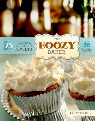 Book cover for Boozy Baker, The: 75 Recipes for Spirited Sweets