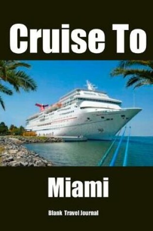 Cover of Cruise To Miami Travel Journal