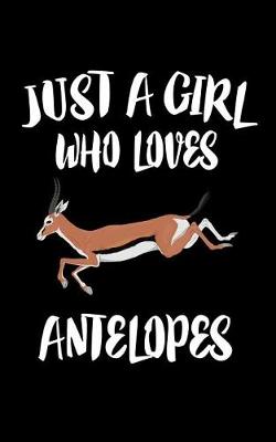 Book cover for Just A Girl Who Loves Antelopes