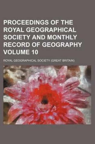 Cover of Proceedings of the Royal Geographical Society and Monthly Record of Geography Volume 10