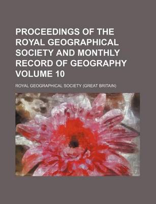 Book cover for Proceedings of the Royal Geographical Society and Monthly Record of Geography Volume 10