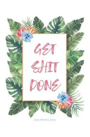 Cover of 2020 Monthly Diary; GET SHIT DONE