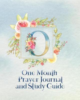 Book cover for O One Month Prayer Journal and Study Guide