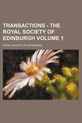 Cover of Transactions - The Royal Society of Edinburgh Volume 1