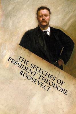 Book cover for The Speeches of President Theodore Roosevelt