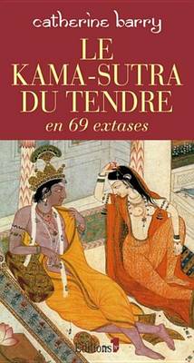 Book cover for Le Kama-Sutra Du Tendre En 69 Extases