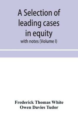 Cover of A selection of leading cases in equity