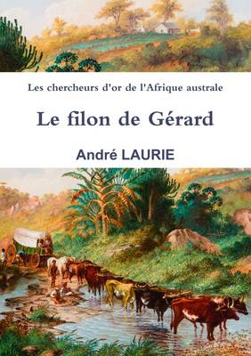 Book cover for Les chercheurs d'or de l'Afrique australe Le filon de Gerard