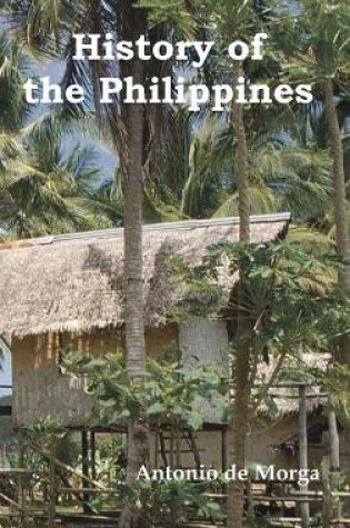 Cover of History of the Philippine Islands, (from Their Discovery by Magellan in 1521 to the Beginning of the XVII Century; With Descriptions of Japan, China a