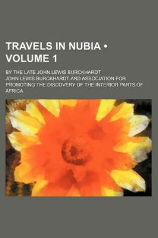 Cover of Travels in Nubia (Volume 1); By the Late John Lewis Burckhardt